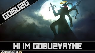 Hi Im Gosu2Vayne [upl. by Arahs]