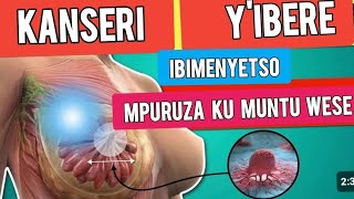 IBIMENYETSO MPURUZA BYA KANSERI YIBERE [upl. by Newsom]