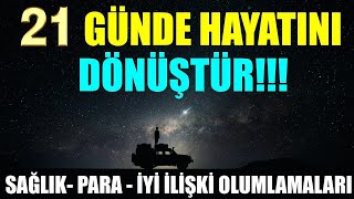 21 GÜNDE HAYATINI DÖNÜŞTÜR Sağlık Para İyi İlişki OLUMLAMALARI [upl. by Auqemahs]