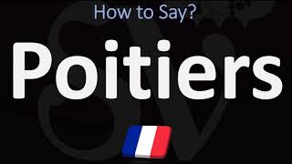 How to Pronounce Poitiers CORRECTLY [upl. by Svetlana]