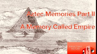 Episode 148 Aztec Memories Part IIA Memory Called Empire [upl. by Jolene]