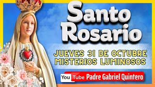 ðŸŒ¹ SANTO ROSARIO DE HOY jueves 31 de octubre de 2024 ðŸ•¯ MISTERIOS LUMINOSOS Padre Gabriel Quintero [upl. by Shelia]