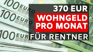 Krasse Entlastung für Rentner 💰 370 EUR Wohngeld pro Monat ab Januar 2023 💰 bis zu 4 Mio Rentner [upl. by Arrim681]