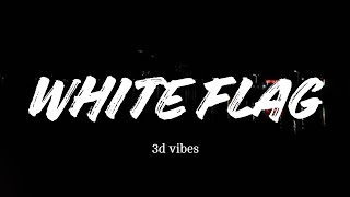 WHITE FLAG song lyrics 3d vibes [upl. by Ymereg376]