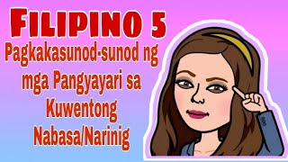 FILIPINO 5 Pagkakasunodsunod ng mga Pangyayari sa Kuwentong NabasaNarinig [upl. by Adelric]