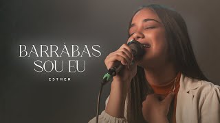 Esther  Barrabás Sou Eu Vídeo Oficial [upl. by Neersan]