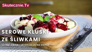 PRZEPIS► Serowe kluski ze śliwkami kładzione SZYBKI OBIAD  SkutecznieTv [upl. by Ressan213]