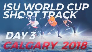 ISU World Cup Short Track  Calgary 2018 Day 3 [upl. by Herwin]