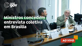 🔴Ministros concedem entrevista coletiva em Brasília [upl. by Allina732]