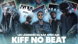 KIFF NO BEAT  LES LÉGENDES DU RAP AFRICAIN [upl. by Pelagias]