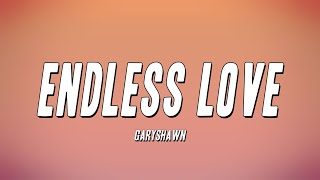 Garyshawn  Endless Love Lyrics [upl. by Alin]