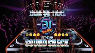 Taal se taal mila dj remix song  dj sound check vibration  dj Sin Beat dj edm song [upl. by Jarad]