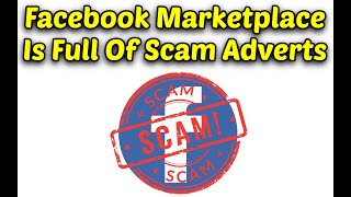 Facebook Marketplace Is Full Of Scam Adverts And Scammers [upl. by Aremaj407]