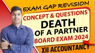 Death of a Partner  Exam gap Revision  All Concept amp Questions  Class 12 Accounts Board exam 2024 [upl. by Nevag43]