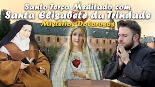 Santo Terço  Mistérios Dolorosos  Meditados com Santa Elisabete da Trindade [upl. by Means]