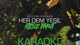 Sertab Erener  Ateşle Barut Karaoke herdemyeşil [upl. by Ydrah596]