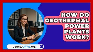 How Do Geothermal Power Plants Work  CountyOfficeorg [upl. by Powder464]