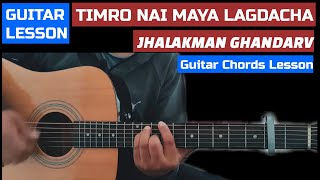 Timro Nai Maya Lagdacha Saaili  Jhalak Man Gandarbha  Guitar Lesson [upl. by Marko972]