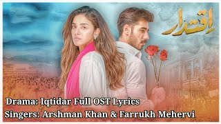 Iqtidar Full OST Lyrics l Arshman Khan amp Farrukh Mehervi GreenEntertainmentTV [upl. by Alyahsal]