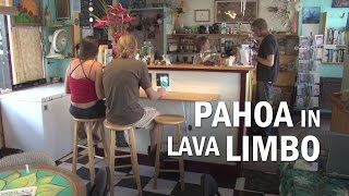 Pahoa In Lava Flow Limbo [upl. by Coridon]