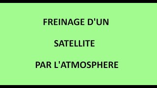 Mécanique Exercice corrigé sur le freinage dun satellite par latmosphère [upl. by Tenaj]