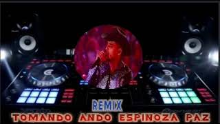 Tomando Ando Remix Espinoza Paz [upl. by Meg]