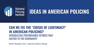 Ideas in American Policing  Can We Fix the ‘Crisis of Legitimacy’ in American Policing [upl. by Edrock]