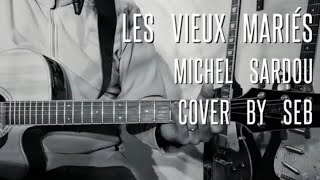 Les vieux mariés  Michel SARDOU  cover by Seb [upl. by Liggitt]