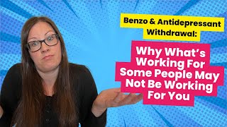 Benzo amp Antidepressant Withdrawal Why Whats Working For Some People May Not Be Working For You [upl. by Bathelda918]