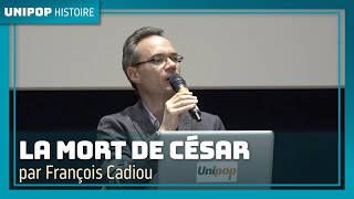 La mort de Cesar par François Cadiou Unipop 150523 [upl. by Nnyluqcaj136]