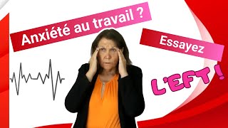 Comment Réduire Facilement lAnxiété Liée au Travail avec lEFT 026 [upl. by Blanding]