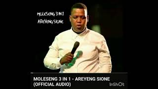 Moleseng 3in1  Areyeng Sione Official Audio [upl. by Edge541]