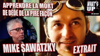 LHORRIBLE facon quil a appris la mort de Dédé Fortin Mike Sawatzky  Whats Up Podcast Extrait [upl. by Iknarf]