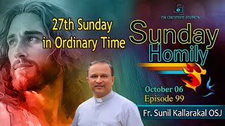 27th SUNDAY IN ORDINARY TIME  FR SUNIL KALLARAKAL OSJ  EPISODE 99 sundayhomilies sundayhomily [upl. by Sidoon]