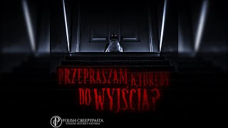 💀Przepraszam którędy do wyjścia  Creepypasta Lektor PL [upl. by Nerland485]