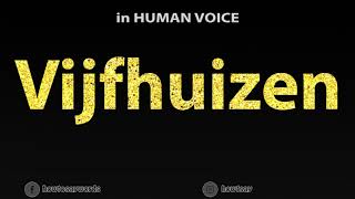 How To Pronounce Vijfhuizen [upl. by Binnie202]