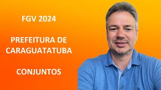 FGV24Q052 – FGV – 2024 – PREFEITURA DE CARAGUATATUBA – AJUDANTE DE MECÂNICO – CONJUNTOS [upl. by Truman673]