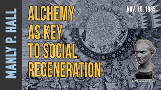 Manly P Hall Alchemy as Key to Social Regeneration [upl. by Ayalahs]