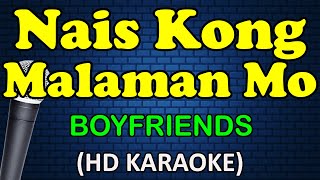 NAIS KONG MALAMAN MO  Boyfriends HD Karaoke [upl. by Hairahcaz]