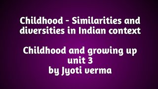 Childhood  Similarities and diversities in Indian contextUnit 3 psychology [upl. by Tallbott]