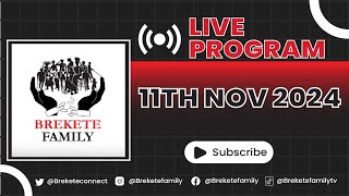 BREKETE FAMILY LIVE PROGRAM 11TH NOVEMBER 2024 [upl. by Phillis]