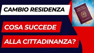 CAMBIO RESIDENZA COSA SUCCEDE ALLA CITTADINANZA ITALIANA COSA BISOGNA FARE [upl. by Ahsilav]