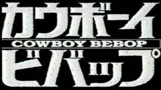 Cowboy Bebop theme [upl. by Nipha360]