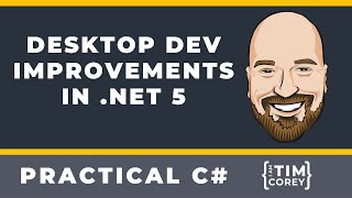 Desktop Development Improvements in NET 5  WPF WinForms and ClickOnce [upl. by Attenyl]