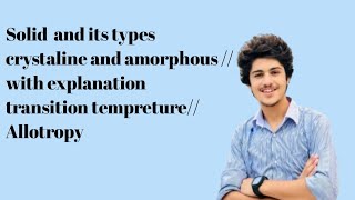 Type of solid crystalone solid and Amorphous Solid Trantion tempretur Allotropy With axample by [upl. by Ovida]