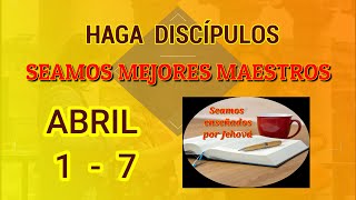 Seamos mejores maestros Haga discípulos Semana Abril 1  7 [upl. by Zorah]