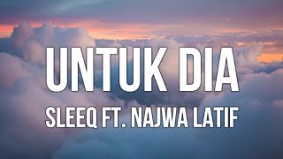 Sleeq Ft Najwa Latif  Untuk Dia Lirik [upl. by Euphemie]