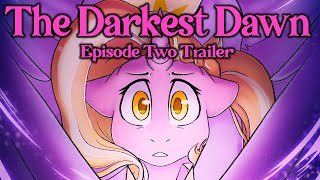 The Darkest Dawn Episode 2  TRAILER MLP AUDIO DRAMA Released July 2nd  LUSTER DAWN HAS ISSUES [upl. by Thirzia339]