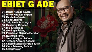 Ebiet G Ade Terbaik  Berita Kepada Kawan [upl. by Mortimer849]