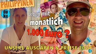 Doku LEBENSHALTUNGSKOSTEN AUF DEN PHILIPPINEN • Reichen 1000 Euro Ausgaben amp Preise aktuell 2024 [upl. by Nwahc]